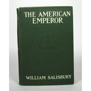 The American Emperor by William Salisbury Hardcover 1913 Tabard Inn Press STAIN